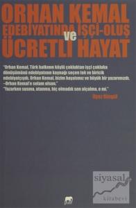 Orhan Kemal Edebiyatında İşçi-Oluş ve Ücretli Hayat