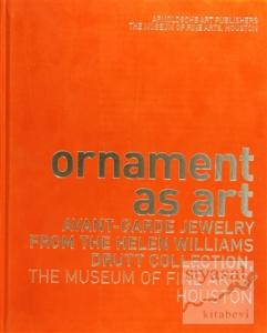 Ornament as Art: Avant - Garde Jewelry from the Helen Williams Drutt Collection (Ciltli)