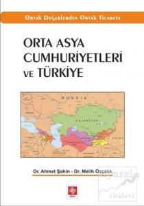 Orta Asya Cumhuriyetleri ve Türkiye Orta Asya Cumhuriyetleri ve Türkiye