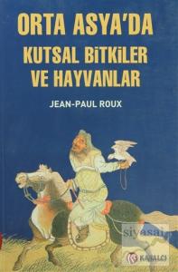 Orta Asya'da Kutsal Bitkiler ve Hayvanlar