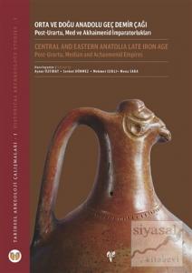 Orta ve Doğu Anadolu Geç Demir Çağı: Post-Urartu Med ve Akhaimenid İmparatorlukları