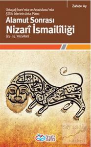 Ortaçağ İranı'nda ve Anadolusu'nda Şiilik İzlerinin Alamut Sonrası Nizari İsmaililiği