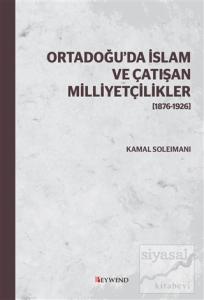 Ortadoğu'da İslam ve Çatışan Milliyetçilikler (1876-1926)