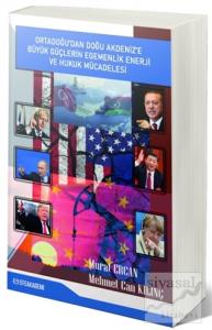 Ortadoğu'dan Doğu Akdeniz'e Büyük Güçlerin Egemenlik Enerji ve Hukuk Mücadelesi