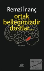 Ortak Belleğimizdir Dostlar