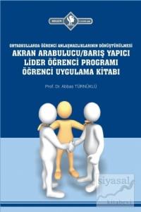 Ortaokullarda Öğrenci Anlaşmazlıklarının Dönüştürülmesi Akran Arabulucu/Barış Yapıcı Lider Öğrenci Programı Öğrenci Uygulama Kitabı