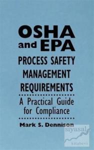 OSHA and EPA Process Safety Management Requirements: A Practical Guide for Compliance (Ciltli)
