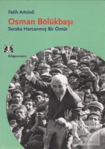 Osman Bölükbaşı Seraba Harcanmış Bir Ömür