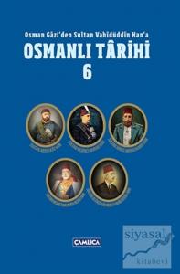 Osman Gazi'den Sultan Vahidüddin Han'a Osmanlı Tarihi 6 (Ciltli)
