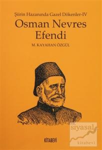 Osman Nevres Efendi - Şiirin Hazanında Gazel Dökenler 4