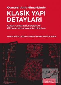 Osmanlı Anıt Mimarisinde Klasik Yapı Detayları Classic Construction Details of Ottoman Monumental Architecture