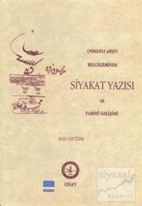 Osmanlı Arşiv Belgelerinde Siyakat Yazısı ve Tarihi Gelişimi