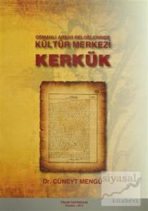 Osmanlı Arşivi Belgelerinde Kültür Merkezi Kerkük