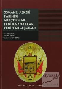 Osmanlı Askeri Tarihini Araştırmak: Yeni Kaynaklar Yeni Yaklaşımlar