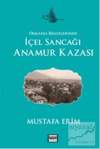 Osmanlı Belgelerinde İçel Sancağı Anamur Kazası