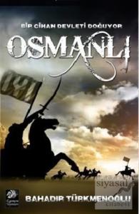 Osmanlı - Bir Cihan Devleti Doğuyor