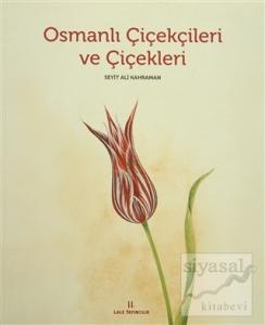 Osmanlı Çiçekçileri ve Çiçekleri