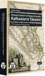 Osmanlı Devleti ve Rusya Arasında Kafkasların Taksimi