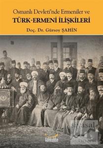 Osmanlı Devleti'nde Ermeniler ve Türk-Ermeni İlişkileri