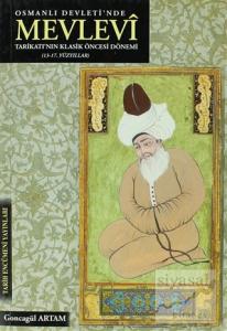 Osmanlı Devleti'nde Mevlevi Tarikatı'nın Klasik Öncesi Dönemi (13-17. Yüzyıllar)