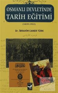 Osmanlı Devletinde Tarih Eğitimi (1839 - 1922)