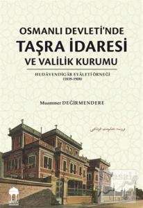 Osmanlı Devleti'nde Taşra İdaresi ve Valilik Kurumu Osmanlı Devleti'nde Taşra İdaresi ve Valilik Kurumu