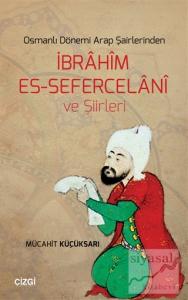 Osmanlı Dönemi Arap Şairlerindenİbrahim Es-Sefercelani ve Şiirleri