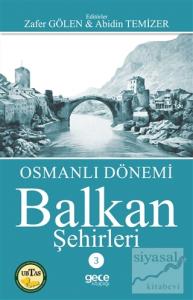 Osmanlı Dönemi Balkan Şehirleri 3