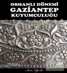 Osmanlı Dönemi Gaziantep Kuyumculuğu (Ciltli)