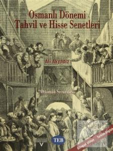 Osmanlı Dönemi Tahvil ve Hisse Senetleri "Ottoman Securities"