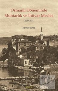 Osmanlı Döneminde Muhtarlık ve İhtiyar Meclisi (1829-1871)