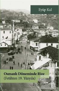Osmanlı Döneminde Rize - Fetihten 19. Yüzyıla