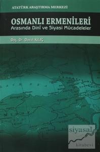 Osmanlı Ermenileri Arasında Dini ve Siyasi Mücadeleler