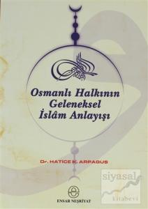 Osmanlı Halkının Geleneksel İslam Anlayışı ve Kaynakları