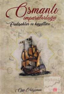 Osmanlı İmparatorluğu Padişahlar ve Hayatları