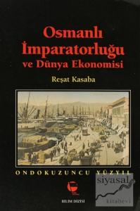 Osmanlı İmparatorluğu ve Dünya Ekonomisi On Dokuzuncu Yüzyıl