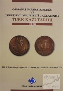 Osmanlı İmparatorluğu ve Türkiye Cumhuriyeti Çağlarında Türk Kazı Tarihi Cilt 3 (Ciltli)