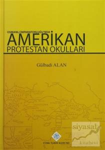 Osmanlı İmparatorluğu'nda Amerikan Protestan Okulları (Ciltli)
