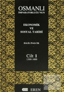 Osmanlı İmparatorluğu'nun Ekonomik ve Sosyal Tarihi Cilt: 1