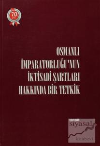 Osmanlı İmparatorluğu'nun İktisadi Şartları Hakkında Bir Tetkik