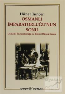Osmanlı İmparatorluğu'nun Sonu Osmanlı İmparatorluğu'nun Sonu