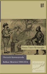 Osmanlı Kamuoyunda Balkan Meselesi (1908-1914)