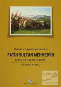 Osmanlı Kaynaklarına Göre Fatih Sultan Mehmed'in Siyasi ve Askeri Faaliyeti