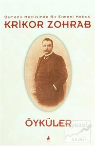 Osmanlı Meclisinde Bir Ermeni Mebus Krikor Zohrab - Öyküler