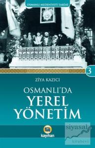 Osmanlı Medeniyeti Tarihi 3: Osmanlı'da Yerel Yönetim