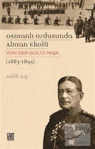 Osmanlı Ordusunda Alman Ekolü Von Der Goltz Paşa (1883-1895)