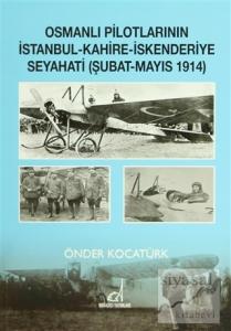 Osmanlı Pilotlarının İstanbul - Kahire - İskenderiye Seyahati (Şubat - Mayıs 1914)