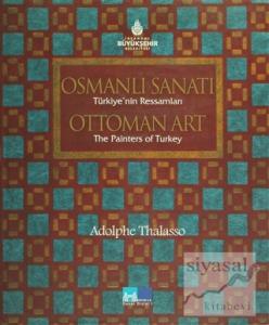 Osmanlı Sanatı Türkiye'nin Ressamları / Ottoman Art the Painters of Turkey (Ciltli)