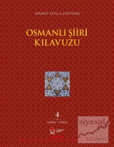 Osmanlı Şiiri Kılavuzu 4. Cilt (Ebabil - Füsun)