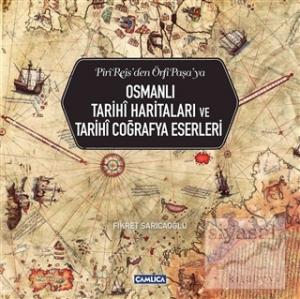 Osmanlı Tarihi Haritaları ve Tarihi Coğrafya Eserleri (Ciltli)